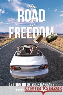 The Road to Freedom: Letting Go of Your Baggage Allman, Peter 9781475942231 iUniverse.com - książka