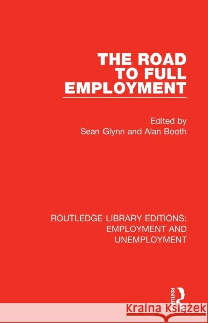 The Road to Full Employment Sean Glynn Alan Booth 9780367023577 Routledge - książka