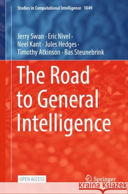 The Road to General Intelligence Jerry Swan, Eric Nivel, Neel Kant 9783031080197 Springer International Publishing - książka