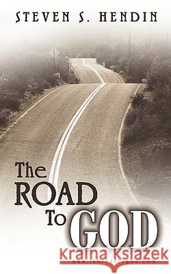The Road to God Steven S Hendin 9781591606673 Xulon Press - książka