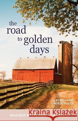 The Road to Golden Days Melanie Lageschulte   9781952066283 Fremont Creek Press - książka