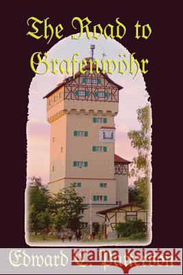 The Road to Grafenwöhr Patterson, Edward C. 9781460973868 Createspace - książka