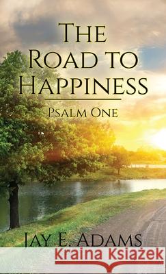 The Road to Happiness Jay E Adams 9781949737196 Institute for Nouthetic Studies - książka