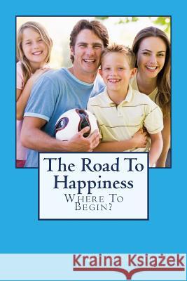 The Road To Happiness: Where To Begin? Kupper, Henrice 9781512153668 Createspace - książka