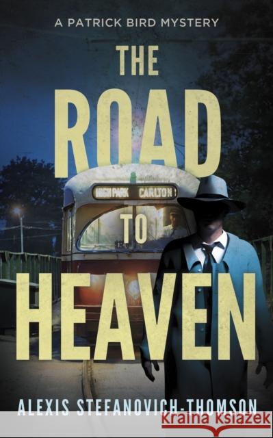 The Road to Heaven: A Patrick Bird Mystery Alexis Stefanovich-Thomson 9781459753723 Dundurn Press - książka