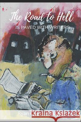 The Road to Hell is Paved with Writers Ryan Quinn Flanagan 9781074748654 Independently Published - książka