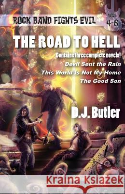The Road to Hell: Rock Band Fights Evil Vols. 4-6 D J Butler 9781614755708 Wordfire Press LLC - książka