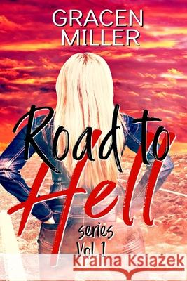 The Road to Hell series: Volume 1 Gracen Miller 9781724943897 Createspace Independent Publishing Platform - książka