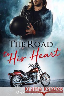 The Road to His Heart Max Hudson 9781983664465 Createspace Independent Publishing Platform - książka