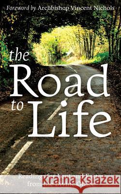 The Road to Life: Reading for Lent and Easter from the Divine Office Bishop Vincent Nichols 9780007424641 HarperCollins Publishers - książka