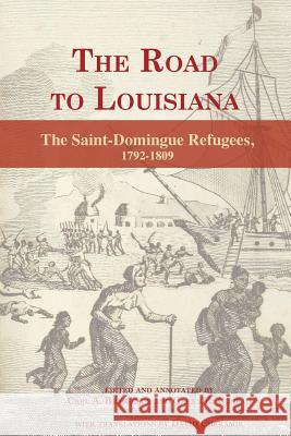 The Road to Louisiana: The Saint-Domingue Refugees 1792-1809 Carl A. Brasseaux Glenn R. Conrad David Cheramie 9781935754602 University of Louisiana - książka