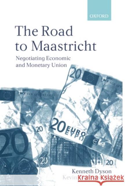The Road to Maastricht: Negotiating Economic and Monetary Union Dyson, Kenneth 9780198296386 Oxford University Press - książka