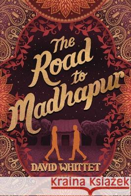 The Road to Madhapur David Whittet 9781991167491 Cp Books - książka