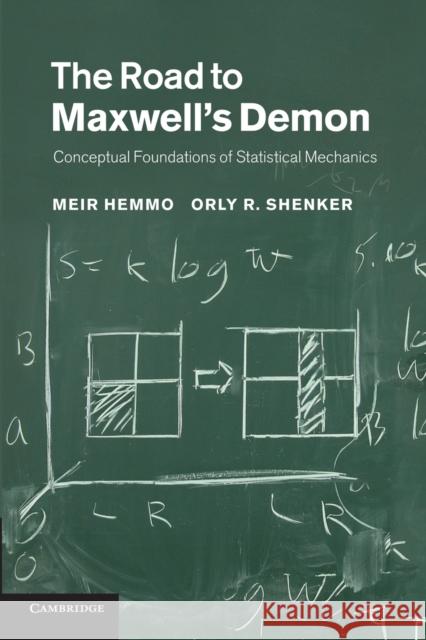 The Road to Maxwell's Demon: Conceptual Foundations of Statistical Mechanics Hemmo, Meir 9781107424326 Cambridge University Press - książka