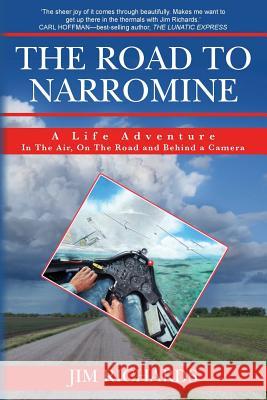 The Road To Narromine: A Life Adventure: In The Air, On The Road and Behind A Camera Richards, Jim 9781481070454 Createspace - książka