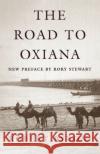 The Road to Oxiana Robert Byron Paul Fussell Rory Stewart 9780195325607 Oxford University Press, USA
