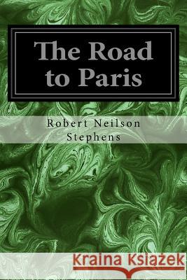 The Road to Paris Robert Neilson Stephens 9781534749993 Createspace Independent Publishing Platform - książka