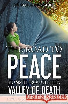 The Road To Peace Runs Through The Valley Of Death: How To Be Your Own Shaman Greenbaum, Paul 9780979648328 Healing from the Heart Publications - książka