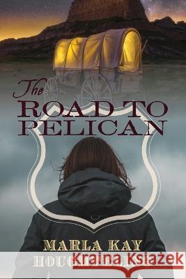 The Road to Pelican Marla Kay Houghteling   9781958363317 Mission Point Press - książka