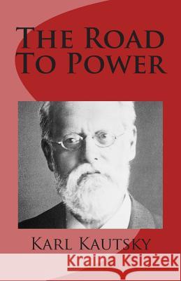 The Road to Power Karl Kautsky 9781490926650 Createspace - książka