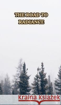 The Road to Radiance Tim Wood 9789916855034 Creative Arts Management Ou - książka