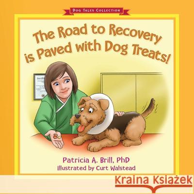 The Road to Recovery is Paved with Dog Treats! Brill, Patricia Ann 9780981555188 Functional Fitness, L.L.C. - książka