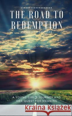 The Road to Redemption: A Young Girl's Journey and Her Quest for Meaning Amanda Childress 9781949586855 Christian Publishing House - książka