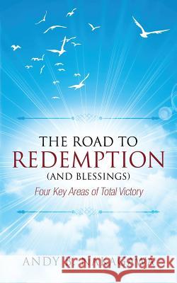 The Road to Redemption (and Blessings): Four Key Areas of Total Victory Andy B Nakagawa 9781478768395 Outskirts Press - książka