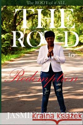 The Road to Redemption The Root of It All Jasmine Merrick 9781387521920 Lulu.com - książka