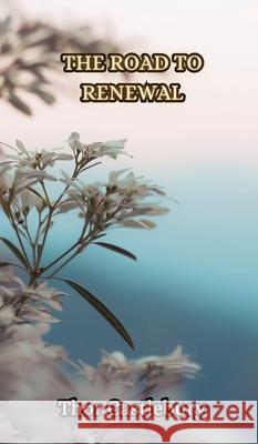 The Road to Renewal Thor Castlebury 9789916855355 Creative Arts Management Ou - książka
