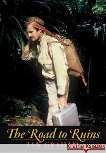 The Road to Ruins Ian Graham 9780826347558 University of New Mexico Press - książka