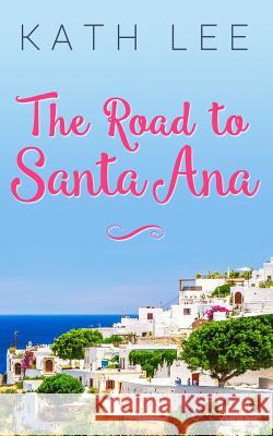 The Road to Santa Ana Kath Lee 9781511955034 Createspace - książka