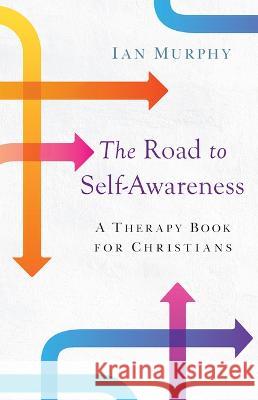 The Road to Self-Awareness: A Therapy Book for Christians Ian Murphy 9781644138229 Sophia Institute Press - książka