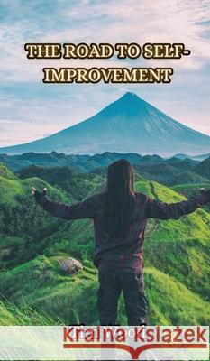 The Road to Self-Improvement Tim Wood 9789916853290 Creative Arts Management Ou - książka