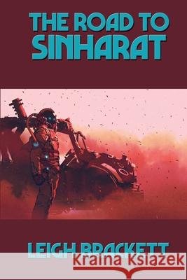 The Road to Sinharat Leigh Brackett 9781515449911 Positronic Publishing - książka