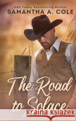 The Road to Solace Samantha a. Cole 9781948822541 Suspenseful Seduction Publishing - książka