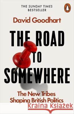 The Road to Somewhere: The New Tribes Shaping British Politics David Goodhart 9780141986975 Penguin Books Ltd - książka