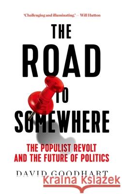 The Road to Somewhere: The Populist Revolt and the Future of Politics David Goodhart 9781787382688 Hurst & Co. - książka