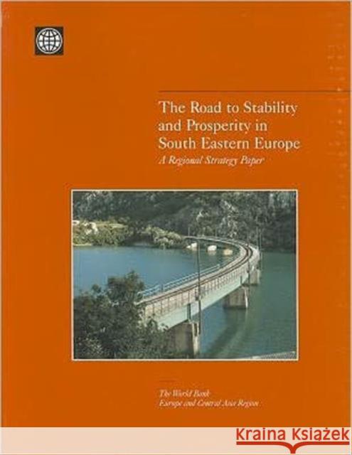 The Road to Stability and Prosperity in South Eastern Europe: A Regional Strategy Paper World Bank 9780821347256 WORLD BANK PUBLICATIONS - książka