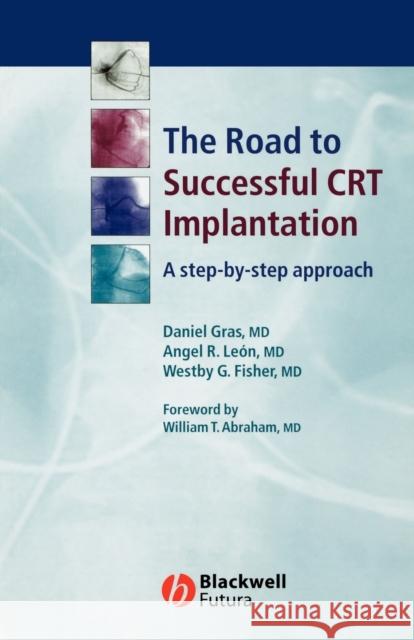 The Road to Successful CRT Implantation: A Step-By-Step Approach Gras, Daniel 9781405117180 Blackwell Publishers - książka