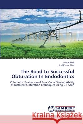 The Road to Successful Obturation In Endodontics Maiti, Niladri 9783659552328 LAP Lambert Academic Publishing - książka