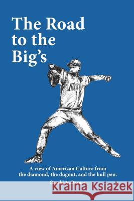 The Road to the Big's Gerald A. Barnes 9781419659386 Booksurge Publishing - książka