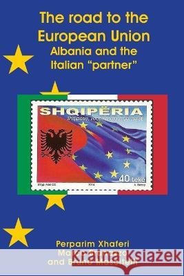 The road to the European Union: Albania and the Italian partner Perparim Xhaferi Marco Brunazzo Bruno Mascitelli 9781922815279 Connor Court Publishing Pty Ltd - książka