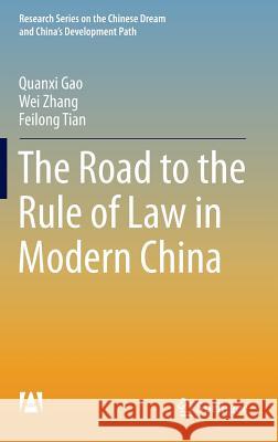 The Road to the Rule of Law in Modern China Quanxi Gao Wei Zhang Feilong Tian 9783662456361 Springer - książka