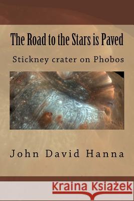 The Road to the Stars is Paved Hanna, John David 9781523729432 Createspace Independent Publishing Platform - książka