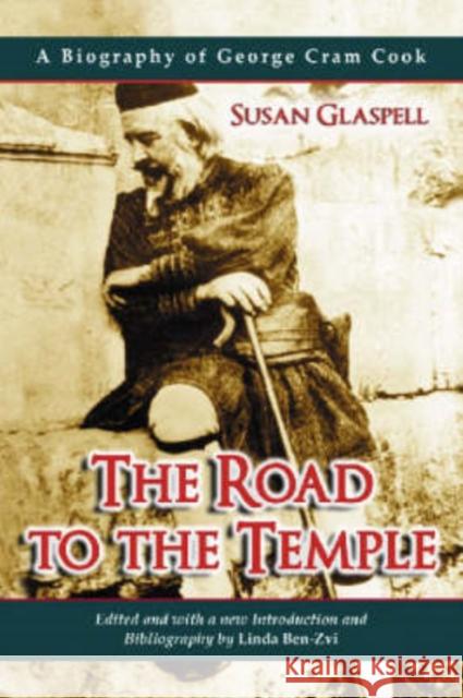 The Road to the Temple: A Biography of George Cram Cook Glaspell, Susan 9780786420841 McFarland & Company - książka