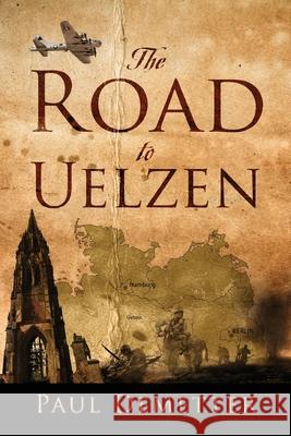 The Road to Uelzen Paul Demetter 9781977240477 Outskirts Press - książka