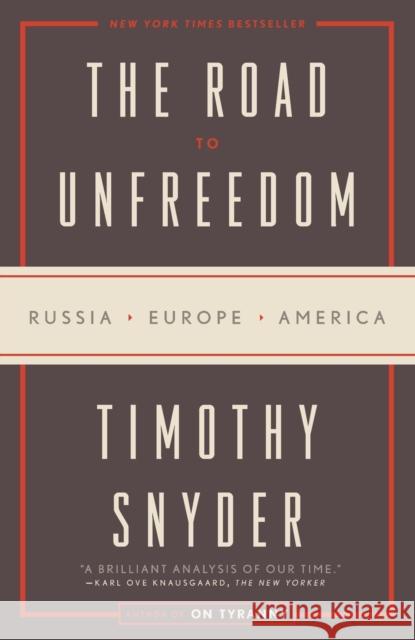 The Road to Unfreedom: Russia, Europe, America Timothy Snyder 9780525574477 Crown - książka