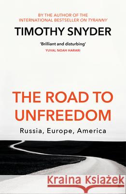 The Road to Unfreedom: Russia, Europe, America Snyder Timothy 9781784708573 Vintage Publishing - książka