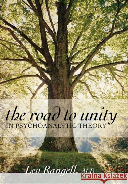 The Road to Unity in Psychoanalytic Theory Leo Rangell 9780765705129 Jason Aronson - książka